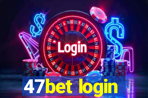 47bet login